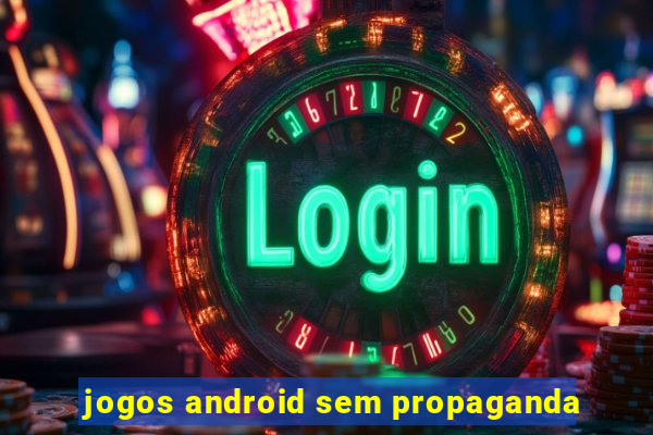 jogos android sem propaganda